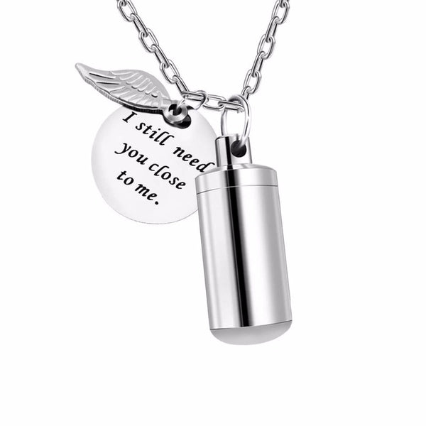Unisex Fashion Stainless Steel Jewelry  I Still Need You Close to Me Urn Necklace for Ashes Memorial Keepsake Cremation Pendant